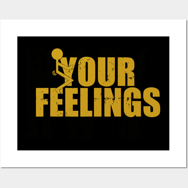 Fuck Your Feelings Wall Art by Kevan Hom